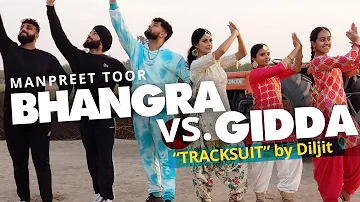 Manpreet Toor | BHANGRA vs. GIDDA! | 'Track Suit' by Diljit + Nimrat Khaira