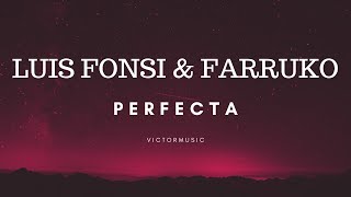 LUIS FONSI & FARRUKO - PERFECTA (LETRA)