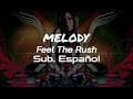 Melody - Feel The Rush (Sub. Espa&ntilde;ol)