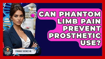 Can Phantom Limb Pain Prevent Prosthetic Use? - Strange Science HQ