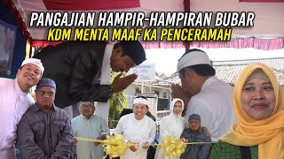 KANG DEDI MINTA MAAF PADA PENCERAMAHGARA2 KEDATANGANNYA PENGAJIAN HAMPIR BUBAR