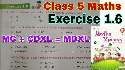 Class 5 Maths Xpress Exercise 1.6 | Roman Numerals | Maths Xpress | More on Large Numbers | Maths 5