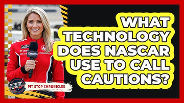 What Technology Does NASCAR Use To Call Cautions? - Pit Stop Chronicles