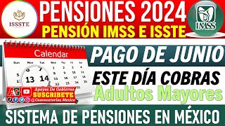 🚨 FCHA OFICIAL DE PAGO 💥 Pensión IMSS e ISSSTE Junio 2024 este día COBRAS #jubiladosypensionados