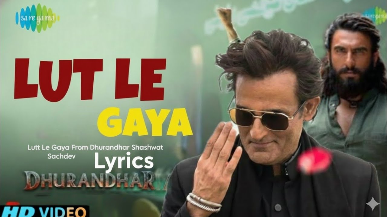 Lutt Le Gaya Lyrics Hindi Song | Dhurandhar | Akshay Khanna | Simran Choudhary, Ranveer Singh
