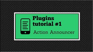 PLUGIN TUTORIAL #1 - Action Announcer