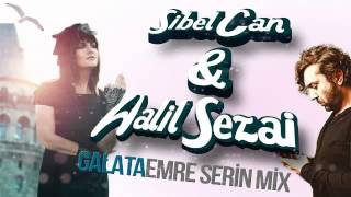 Sibel Can & Halil Sezai - Galata (Emre Serin Mix) Resimi