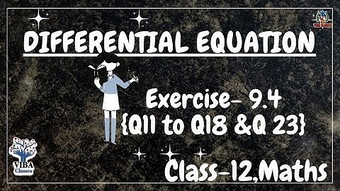 🎯Exercise - 9.4 {Q 11 to Q18 } || Differential Equation || Class -12 || Maths || NCERT Solutions ||