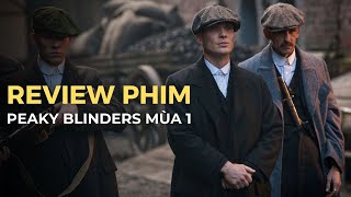 REVIEW FILM Bóng Ma Anh Quốc Mùa 1 | Peaky Blinders Season 1
