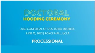 1. UCLA  Processional.  Doctoral Hooding June 15, 2023