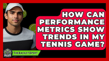 How Can Performance Metrics Show Trends In My Tennis Game? - The Racket Xpert