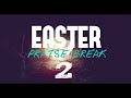 Easter praise break 2
