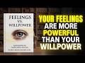 Your Feelings Are More Powerful Than Your Willpower