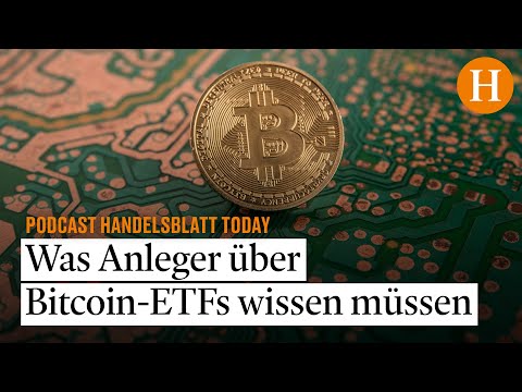 Was Anleger jetzt über Bitcoin-ETFs wissen müssen