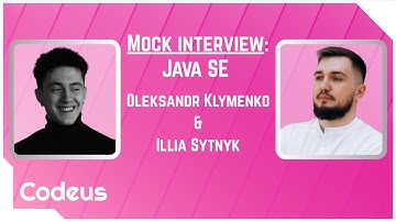 Mock interview Java SE | Oleksandr Klymenko & Illia Sytnyk