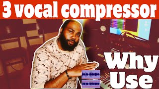 Why Use 3 Vocal Compressor