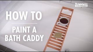 How to Paint A Bath Caddy  Bunnings Warehouse