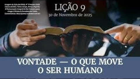 TÓPICO I - LIÇÃO 09 - VONTADE: MOTIVAÇÃO E AÇÃO - Conteúdo na Descrição do Vídeo.