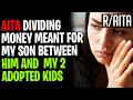 AITA Dividing Money Meant For Son Between My 3 Adopted Kids (r/aita)