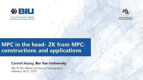 MPC  in the Head - ZK from  MPC: Constructions and Applications   -  Carmit Hazay