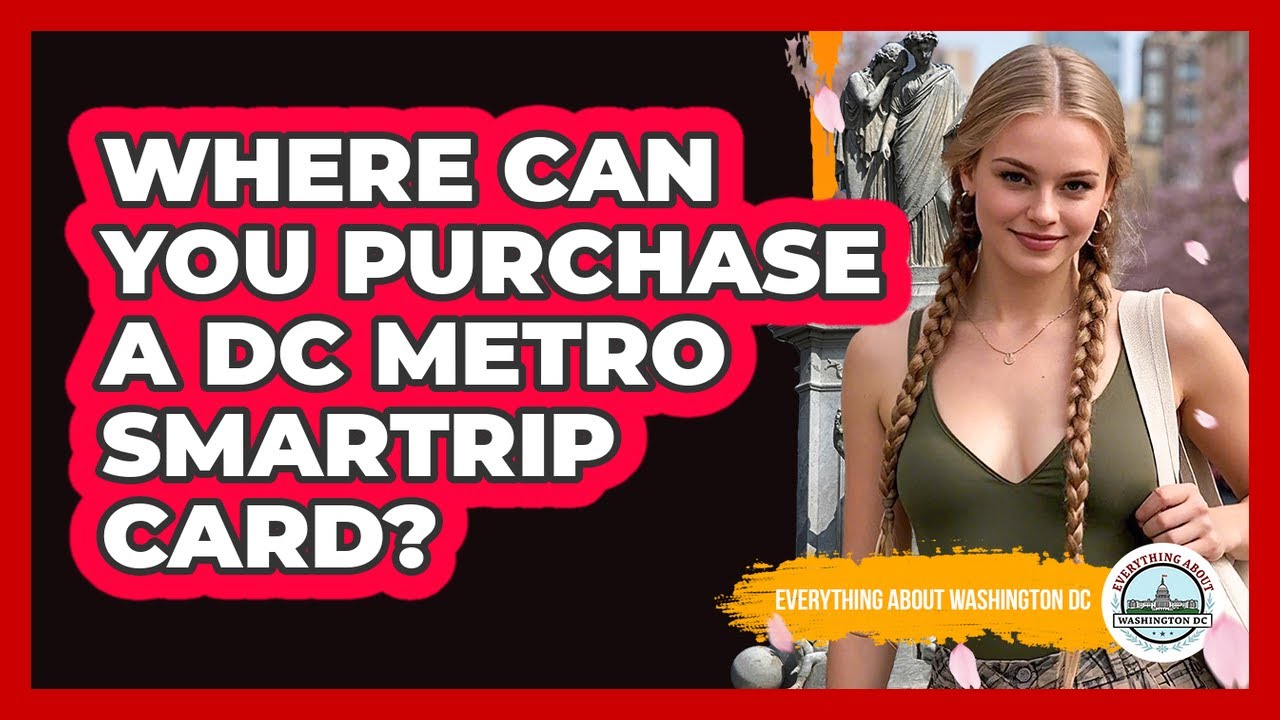 Where Can You Purchase A DC Metro SmarTrip Card?