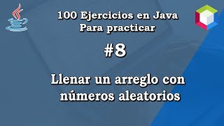8.  Llenar arreglo con números aleatorios  || ✅ 100 ejercicios en Java para practicar💻 ||
