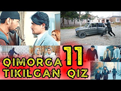 QIMORGA TIKILGAN QIZ 11 | ҚИМОРГА ТИКИЛГАН ҚИЗ 11