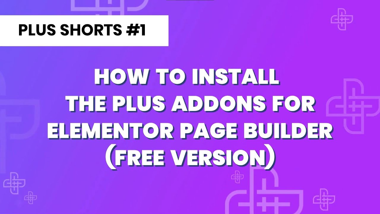 PLUS SHORTS #1 | How to Install The Plus Addons for Elementor Page ...