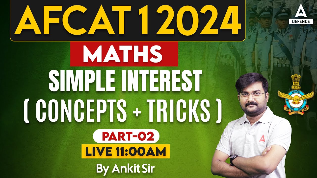 AFCAT 1 2024 Maths Classes Maths Simple Interest ( Concept + Tricks
