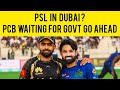 PSL in Dubai ? PCB waiting for govt approval | Franchises worried | PSL 9 | Draft | Schedule