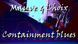 Mauve & Choix - Containment blues