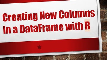 Creating New Columns in a DataFrame with R