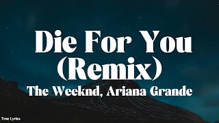 The Weeknd & Ariana Grande - Die For You (Remix) (Lyrics)