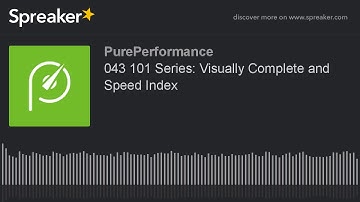 043 101 Series: Visually Complete and Speed Index