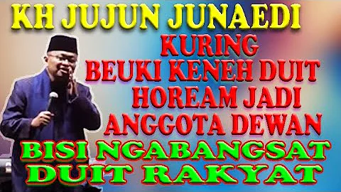 KH JUJUN JUNAEDI TERBARU KOCAK SIEUN JADI BANGSAT DUIT RAKYAT