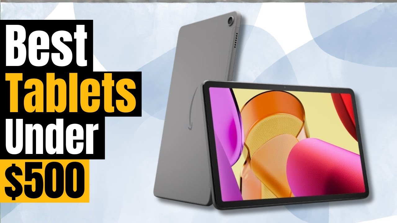 Лучшие планшеты до 500 долларов — бюджетные планшеты, которые не кажутся дешевыми!