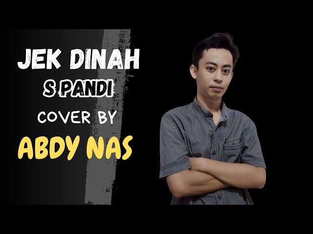 JEK DINAH - S PANDI - Cover By ABDY NAS (Video Lirik) class=