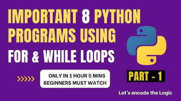 Important 8 python programs using for & while loops - PART 1 || only in 1hr || Beginners must watch