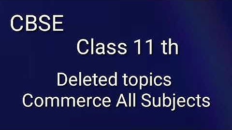 Commerce Class 11th Deleted | Economics | Business Studies | Accountancy | Topics