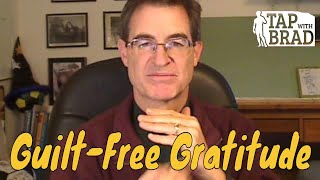 Guilt-Free Gratitude - Tapping with Brad Yates
