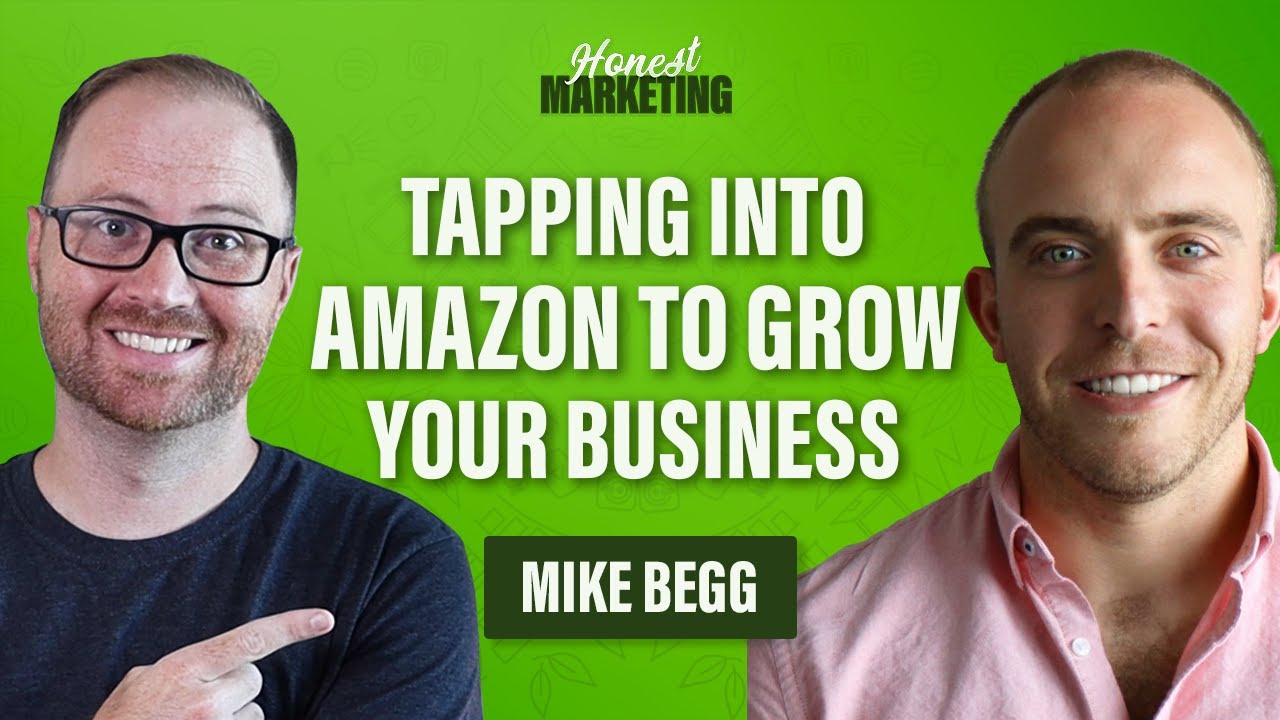 Mike Begg: Tapping into Amazon to Grow Your Business
