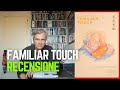 "Familiar Touch" di Sarah Friedland - recensione