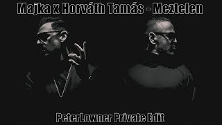 Majka x Horváth Tamás - Meztelen (PeterLowner Private Edit)