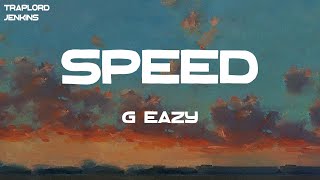 G-Eazy - Speed (Lyrics)