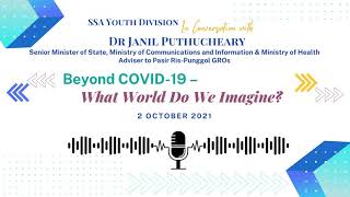 Imagining a World Beyond Covid-19 with SMS Dr Janil Puthucheary
