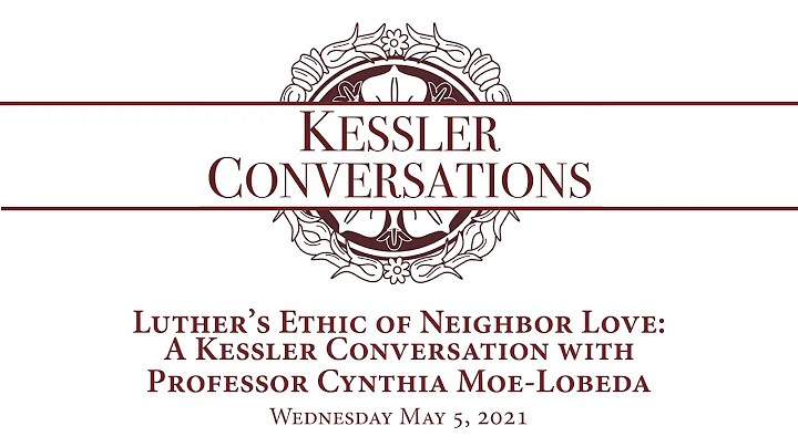 Luther's Ethic of Neighbor-love: A Kessler Convers...