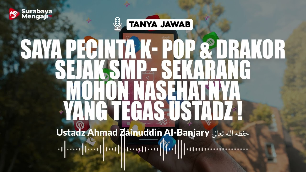 ⁣Saya Pecinta K-Pop & Drakor Mohon Nasehatnya Yang Tegas Ustadz ! - Ustadz Ahmad Zainuddin Al-Ban