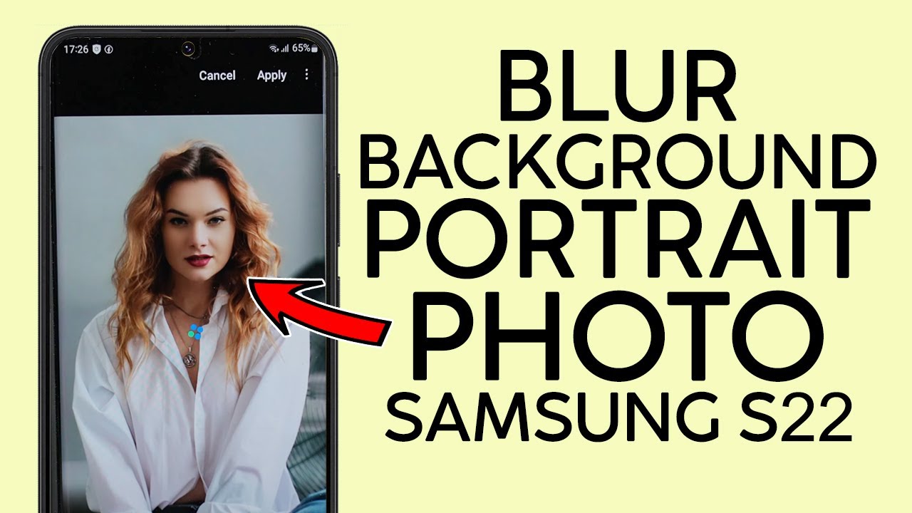 How To Blur Background On Portrait Photo On Samsung S22 Series Phones How To Blur Background On Portrait Photo On Samsung S22 Series Phones