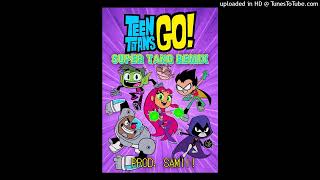 Teen Titans Super Tang Remix  @prodsamii #phillyclub #jerseyclub