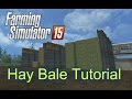 FARMING SIMULATOR 15--Tutorial: How to Make Hay Bales (COMPLETE)